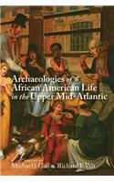 Archaeologies of African American Life in the Upper Mid-Atlantic