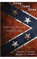 Long Road Home: The Trials and Tribulations of a Confederate Soldier