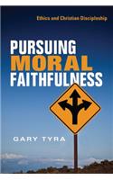Pursuing Moral Faithfulness – Ethics and Christian Discipleship