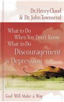 What to Do When You Don't Know What to Do: Discouragement and Depression: Discouragement &amp; Depression: God Will Make A Way