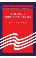 Body Trumps the Brain