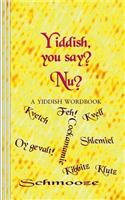 Yiddish, you say? Nu?