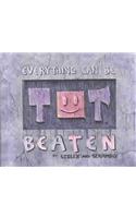 Everything Can be Beaten
