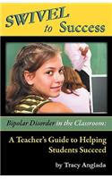 Swivel to Success - Bipolar Disorder in the Classroom