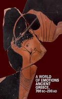 A World of Emotions: Ancient Greece, 700 BC-200 Ad