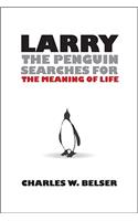 Larry the Penguin Searches for the Meaning of Life