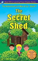 Secret Shed - The Adventures of Max & Liz - Book 1