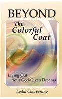 Beyond the Colorful Coat: Living Out Your God-Given Dreams