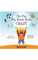 The Day My Brain Went Crazy: A Children's Book About Managing Emotions