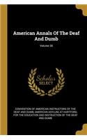 American Annals Of The Deaf And Dumb; Volume 28