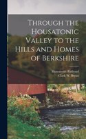 Through the Housatonic Valley to the Hills and Homes of Berkshire