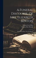 Funeral Discourse, Of Mrs. Elizabeth Benton