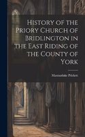 History of the Priory Church of Bridlington in the East Riding of the County of York