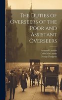 Duties of Overseers of the Poor and Assistant Overseers