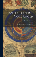 Kant Und Seine Vorgänger