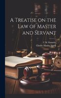 Treatise on the law of Master and Servant