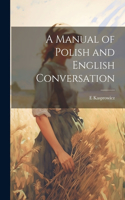 A Manual of Polish and English Conversation