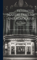 Veterator (Maistre Patelin) Und Advocatus