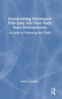 Incorporating Montessori Principles into Your Early Years Environments: A Guide to Following the Child