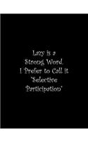 Lazy is a Strong Word. I Prefer to Call it Selective Participation