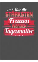 Nur die stärksten Frauen werden eine Tagesmutter