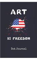 Dot Journal: Art Is Freedom USA Blank Writing Journal Patriotic Stars & Stripes Red White & Blue Cover Daily Diaries for Journalists & Writers Note Taking Write 