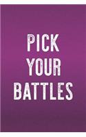 Pick Your Battles