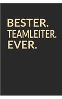Bester Teamleiter Ever: A5 Liniertes - Notebook - Notizbuch - Taschenbuch - Journal - Tagebuch - Ein lustiges Geschenk für die Besten Männer Der Welt