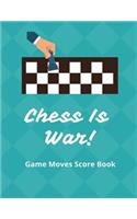 Chess Is War Game Moves Score Book