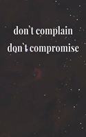 Don`t Complain, Don`t Compromise
