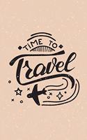 Time To Travel: Blank Lined Journal Notebook Great For Writing Thoughts, Lists, Plans, Use As A Planner, And Journaling, Travel Lover, Wanderlust