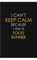 I Can't Keep Calm Because I Am A Food Runner