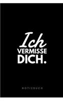 Ich vermisse Dich. Notizbuch
