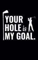 Your Hole Is My Goal.: Blank Paper Sketch Book - Artist Sketch Pad Journal for Sketching, Doodling, Drawing, Painting or Writing