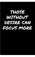 Those Without Desire Can Focus More