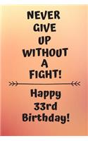 Never Give Up Without A Fight Happy 33rd Birthday
