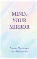 Mind, Your Mirror