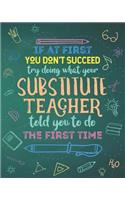 If At First You Don't Succeed Try Doing What Your Substitute Teacher Told You To Do The First Time