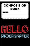 Composition Book Hello Kindergarten: Back To School Primary Composition Notebook, Handwriting Practice Kindergarten Workbook For Kids, Learning How To Write, Trace Letters, Alphabets, W