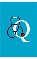 Initial Q Monogram Stethoscope Journal: (Appreciation Gift for Nurses)