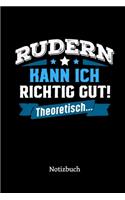 Rudern kann ich richtig gut - theoretisch: Notizbuch, lustiges Geschenk für einen Ruderer, 6 x 9 Zoll (A5), kariert
