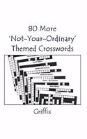 80 More 'Not-Your-Ordinary' Themed Crosswords: (Not-Your-Ordinary Themed Crosswords)