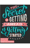 The Secret Of Getting Ahead Is Getting Started (2020 Budgeting Planner )