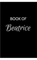 Book of Beatrice: A Gratitude Journal Notebook for Women or Girls with the name Beatrice - Beautiful Elegant Bold & Personalized - An Appreciation Gift - 120 Cream Li