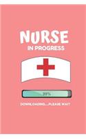 Nurse in Progress Downloading Please Wait: Nurse Gift-Lined Notebook