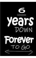 6 Years Down Forever to Go