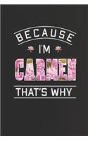 Because I'm Carmen That's Why: First Name Funny Sayings Personalized Customized Names Women Girl Mother's day Gift Notebook Journal
