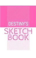 Destiny's Sketchbook: Personalized names sketchbook with name: 120 Pages