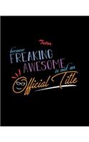 Tutor Because Freaking Awesome is not an Official Title: A 8x10 Inch Matte Softcover Paperback Notebook Journal With 120 Blank Lined Pages