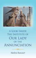Look Inside the Institute of Our Lady of the Annunciation